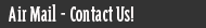 Air Mail - Contact Us!